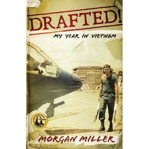 Drafted!: My Year in Vietnam -- Morgan Miller